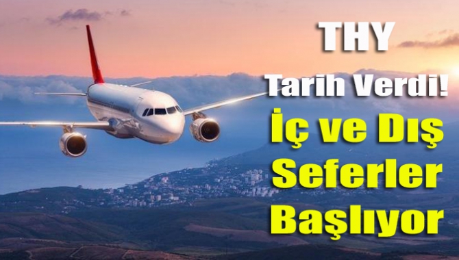 THY tarih verdi! İç ve dış seferler başlıyor