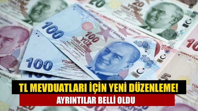 TL mevduatları için yeni düzenleme! Ayrıntılar belli oldu