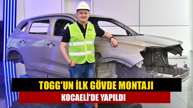 TOGGun ilk gövde montajı Kocaelide yapıldı