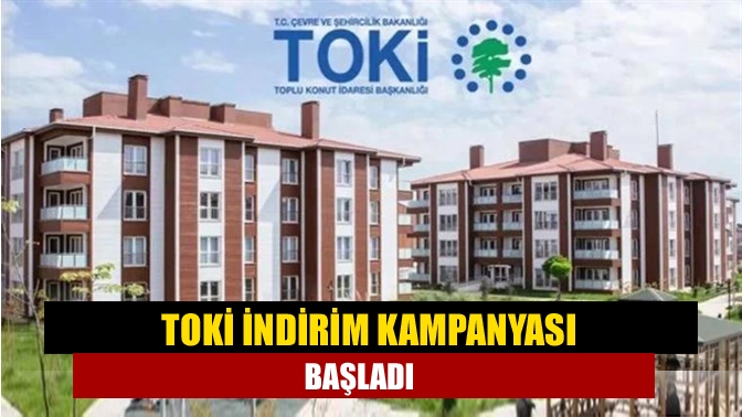 TOKİ indirim kampanyası başladı