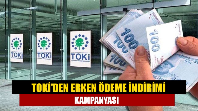 TOKİden erken ödeme indirimi kampanyası