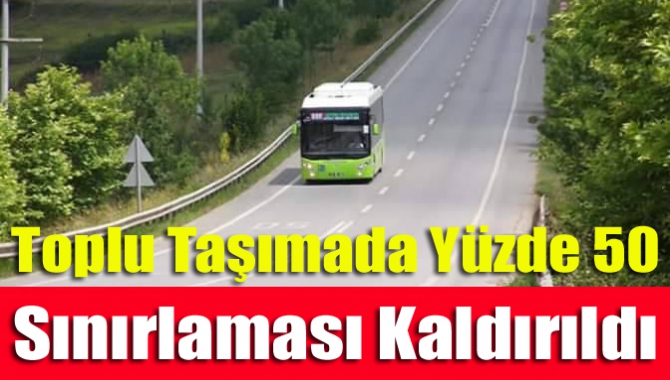 Toplu taşımada yüzde 50 sınırlaması kaldırıldı