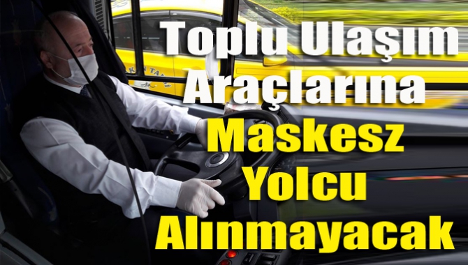 Toplu ulaşım araçlarına maskesz yolcu alınmayacak