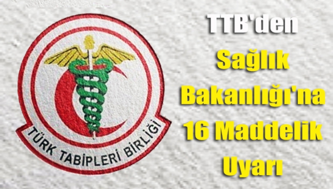 TTB'den Sağlık Bakanlığı'na 16 maddelik uyarı