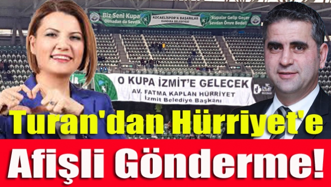 Turan'dan Hürriyet'e Afişli Gönderme!