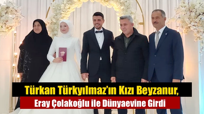 Türkan Türkyılmaz’ın Kızı Beyzanur, Eray Çolakoğlu ile Dünyaevine Girdi