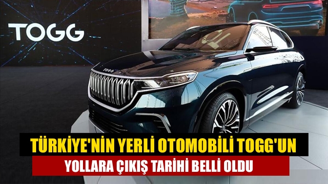 Türkiyenin yerli otomobili TOGGun yollara çıkış tarihi belli oldu