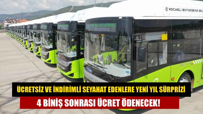 Ücretsiz ve indirimli seyahat edenlere yeni yıl sürprizi 4 biniş sonrası ücret ödenecek!