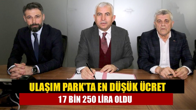 Ulaşım Parkta en düşük ücret 17 bin 250 lira oldu