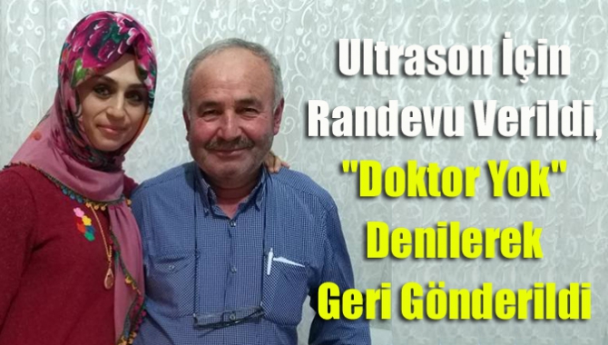 Ultrason İçin Randevu Verildi, "Doktor Yok" Denilerek Geri Gönderildi