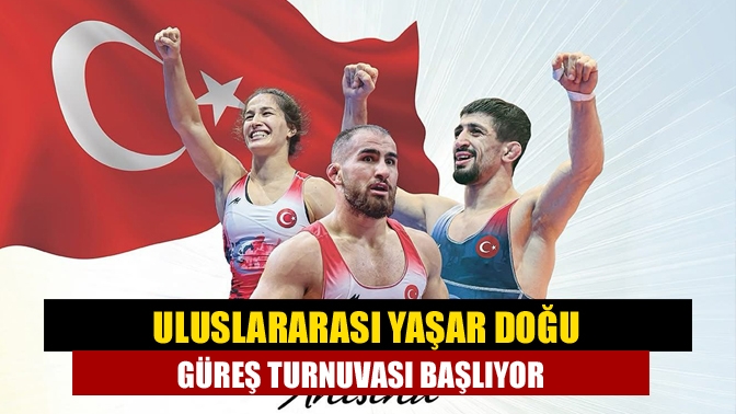 Uluslararası Yaşar Doğu Güreş Turnuvası Başlıyor
