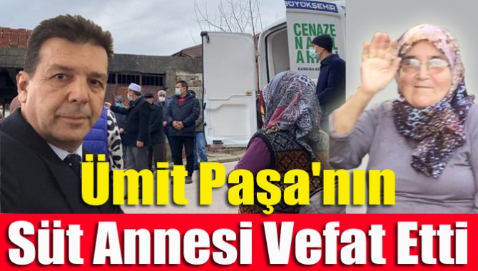 Ümit Paşa'nın süt annesi vefat etti