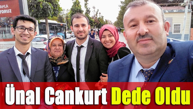 Ünal Cankurt dede oldu