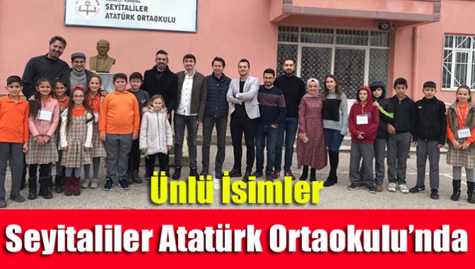 Ünlü İsimler Seyitaliler Atatürk Ortaokulu’nda