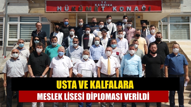 Usta ve kalfalara meslek lisesi diploması verildi