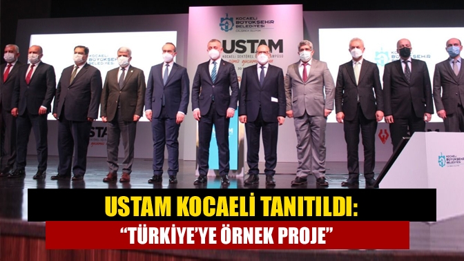 USTAM Kocaeli tanıtıldı: “Türkiye’ye örnek proje”