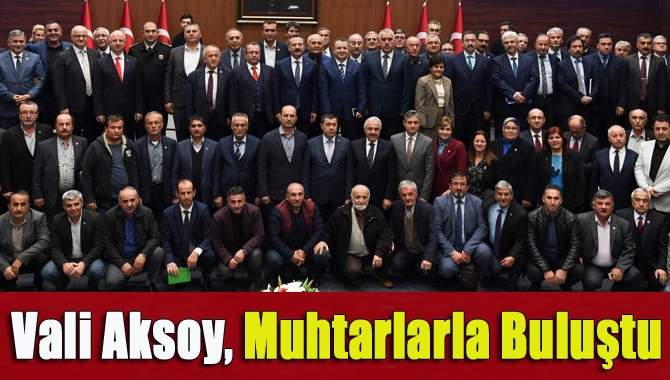 Vali Aksoy, Muhtarlarla buluştu