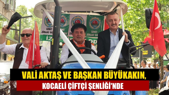 Vali Aktaş ve Başkan Büyükakın, Kocaeli Çiftçi Şenliği'nde