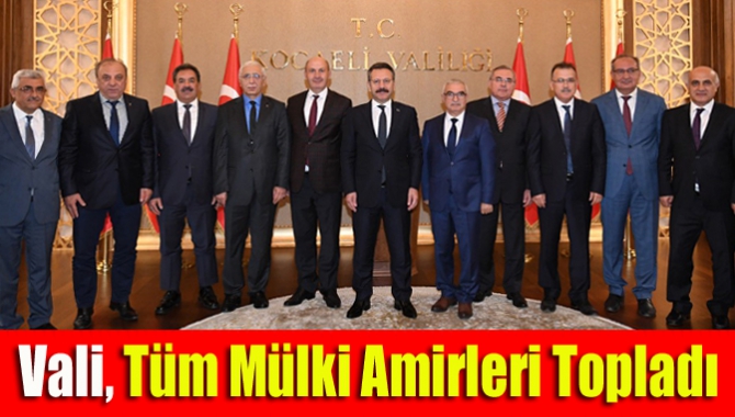 Vali, tüm mülki amirleri topladı