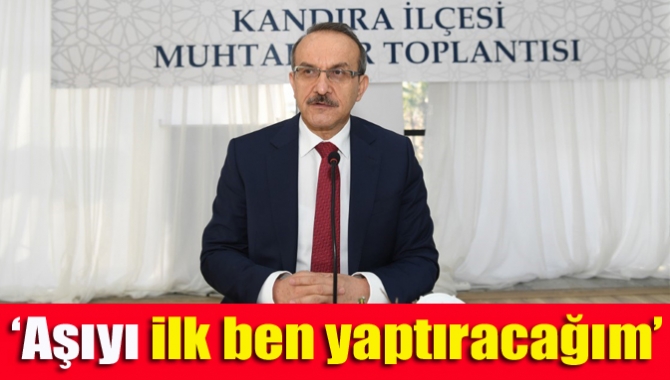 Vali Yavuz: ‘Aşıyı ilk ben yaptıracağım’