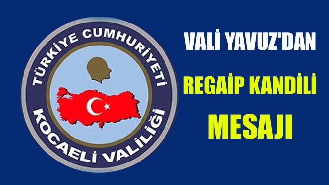 Vali Yavuzdan Regaip Kandili mesajı