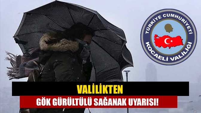 Valilikten gök gürültülü sağanak uyarısı!