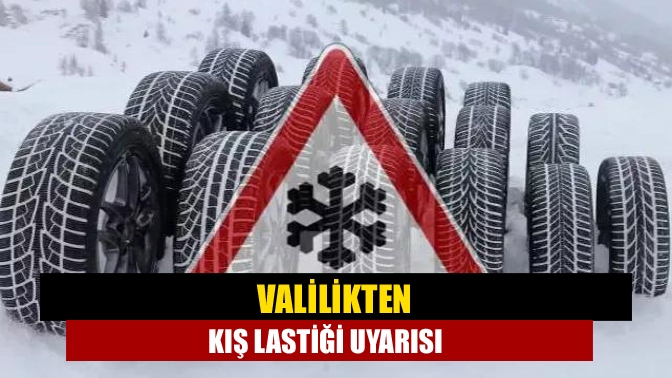 Valilikten kış lastiği uyarısı