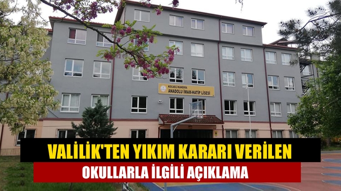 Valilikten yıkım kararı verilen okullarla ilgili açıklama