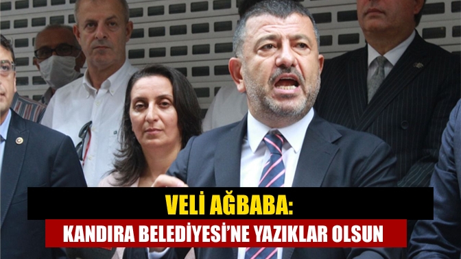 CHP Genel Başkan Yardımcısı Veli Ağbaba; “Kandıra Belediyesi ülkenin namusunu lekeledi”