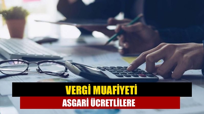 Vergi muafiyeti sadece asgari ücretlilere