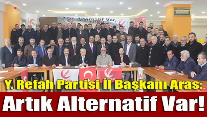 Y. Refah Partisi İl Başkanı Aras: Artık alternatif var!