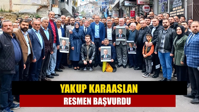 Yakup Karaaslan resmen başvurdu