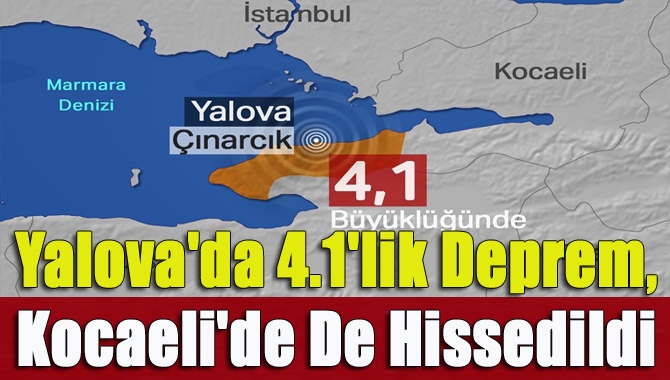 Yalova'da 4.1'lik deprem, Kocaeli'de de hissedildi