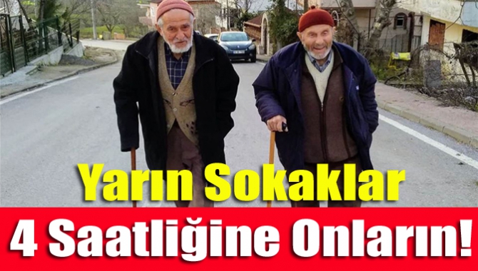 Yarın sokaklar 4 saatliğine onların!