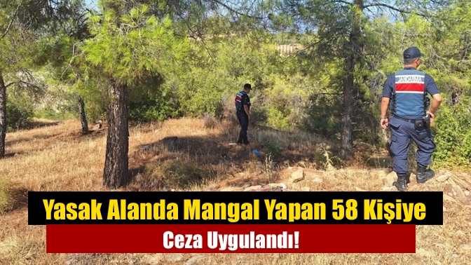 Yasak Alanda Mangal Yapan 58 Kişiye Ceza Uygulandı!