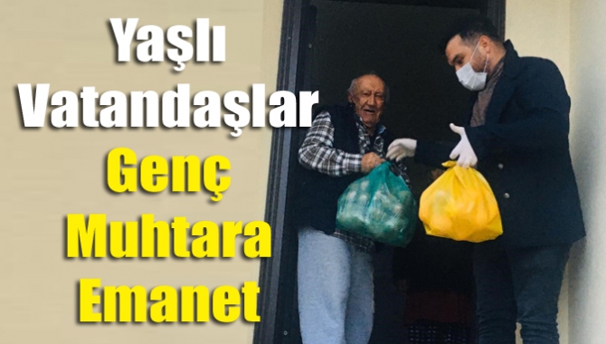 Yaşlı vatandaşlar genç muhtara emanet