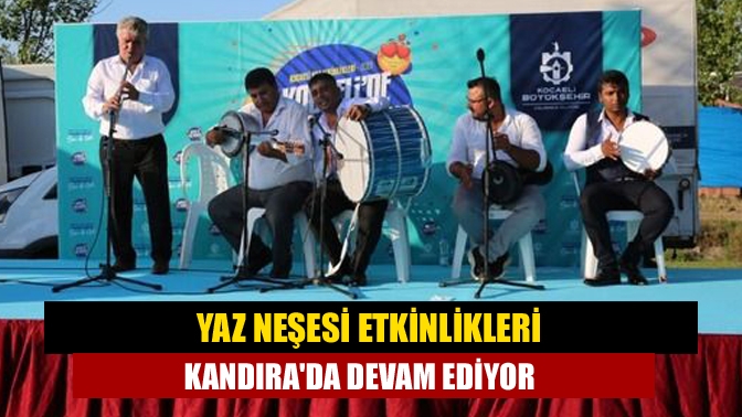 Yaz Neşesi etkinlikleri Kandıra'da devam ediyor