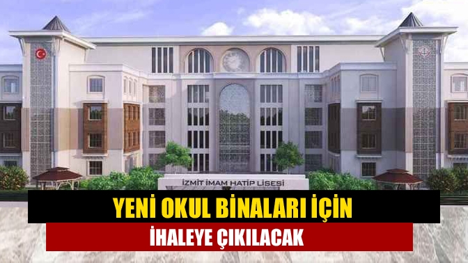 Yeni okul binaları için ihaleye çıkılacak