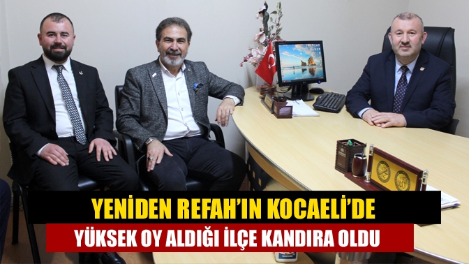 Yeniden Refah’ın Kocaeli’de en yüksek oy aldığı ilçe Kandıra oldu