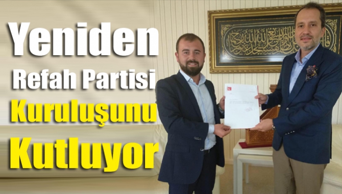 Yeniden Refah Partisi kuruluşunu kutluyor