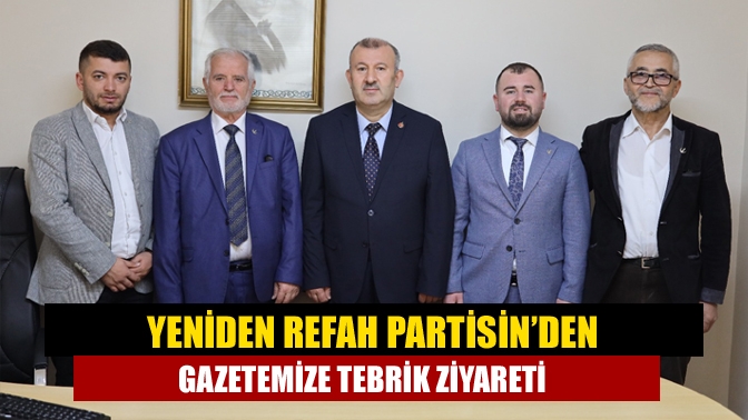 Yeniden Refah Partisin’den Gazetemize Tebrik Ziyareti