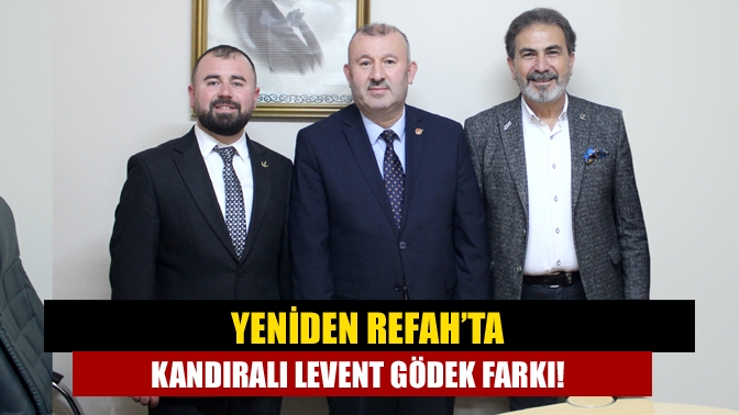 Yeniden Refah’ta Kandıralı Levent Gödek farkı!