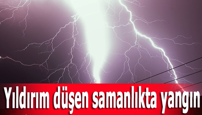 Yıldırım düşen samanlıkta yangın