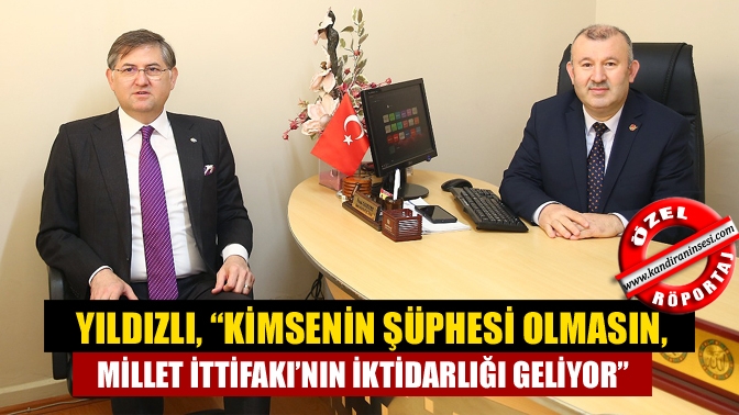 Yıldızlı, “Kimsenin şüphesi olmasın, Millet İttifakı’nın iktidarlığı geliyor”