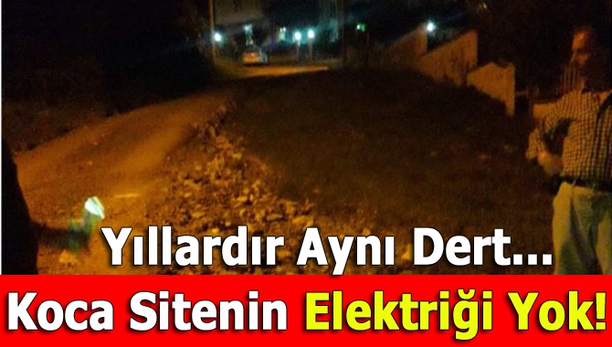 Yıllardır aynı dert... Koca sitenin elektriği yok!