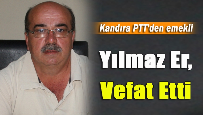 Yılmaz Er, vefat etti