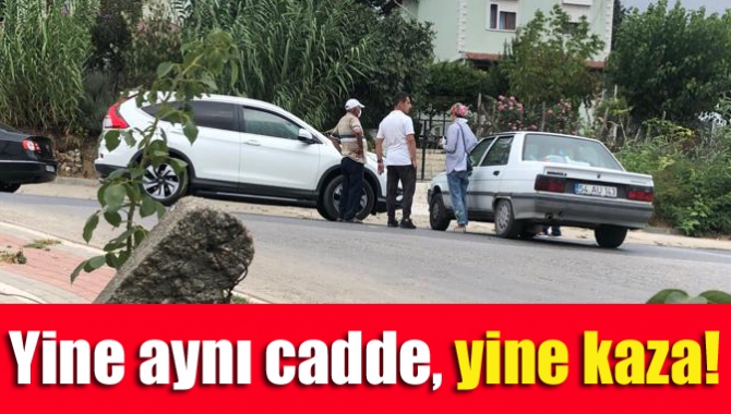 Yine aynı cadde, yine kaza!