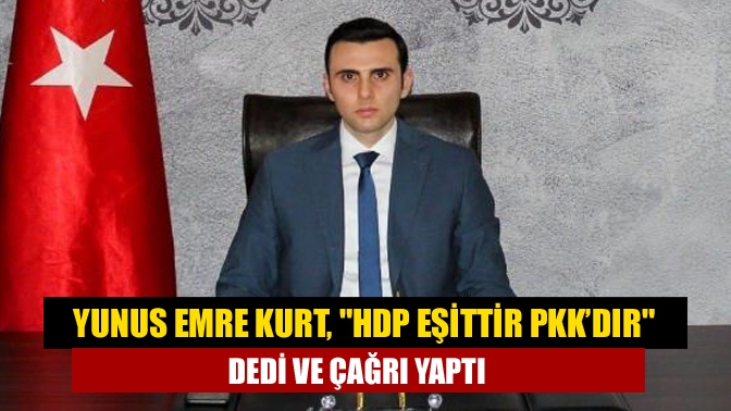 MHP İl Başkan Kurt: HDP=PKKdır