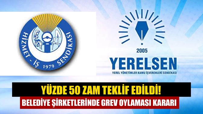 Yüzde 50 zam teklif edildi! Belediye şirketlerinde grev oylaması kararı