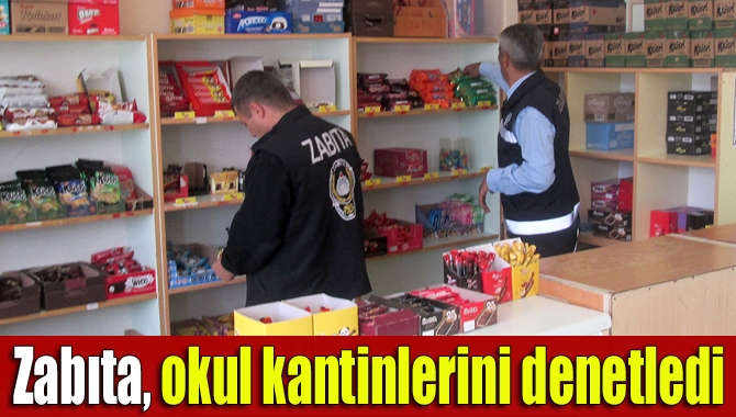 Zabıta, okul kantinlerini denetledi